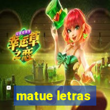 matue letras